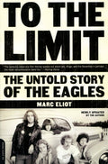 TO THE LIMIT THE UNTOLD STORY OF THE EAGLES