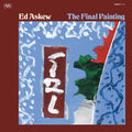 ED ASKEW - THE FINAL PAINTING - VINYL LP