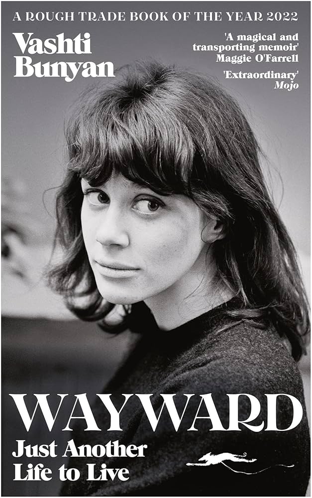 VASHTI BUNYAN - WAYWARD: JUST ANOTHER LIFE TO LIVE - PAPERBACK - BOOK