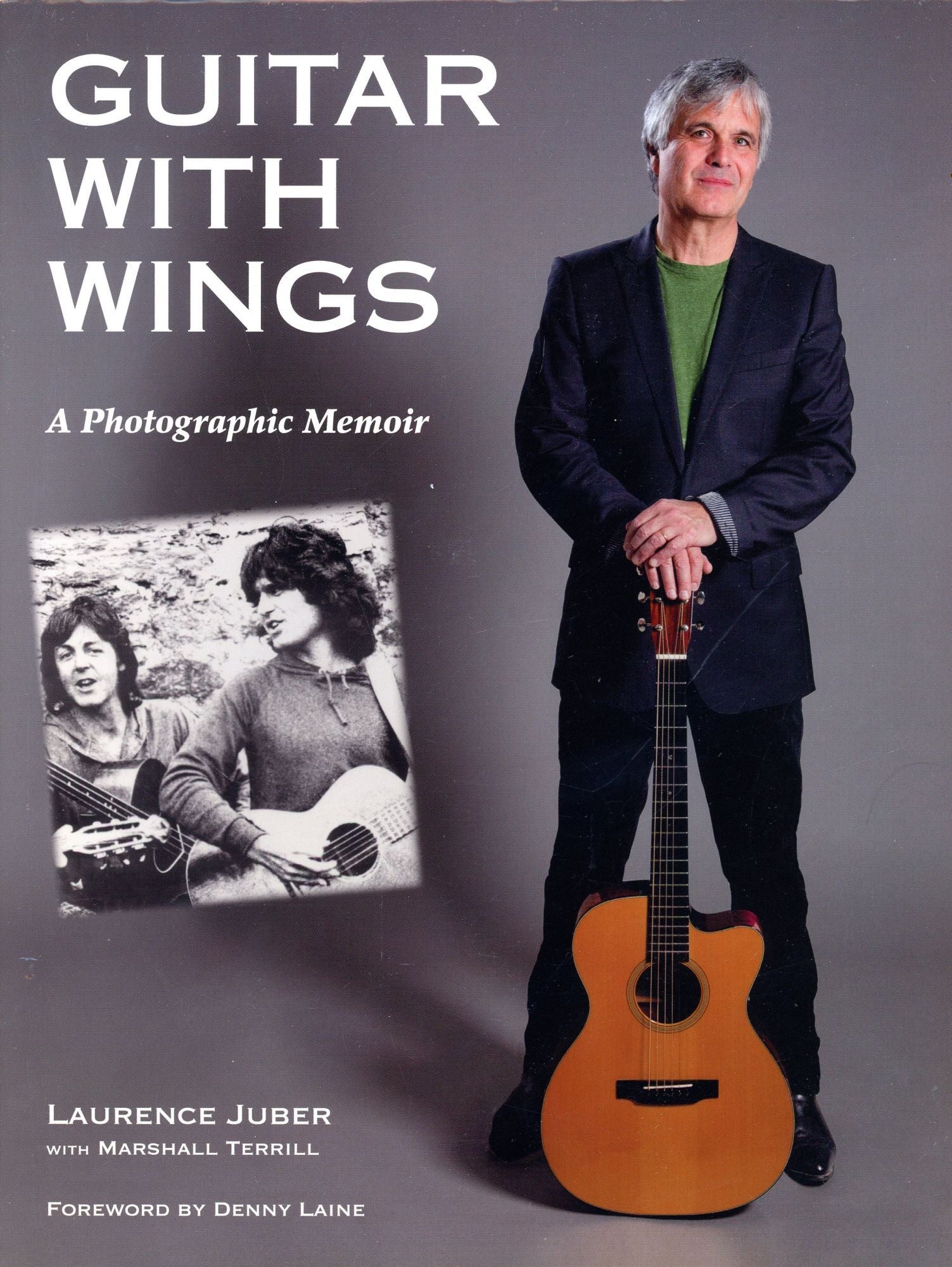 WINGS - LAURENCE JUBER - GUITAR WITH WINGS: A PHOTOGRAPHIC MEMOIR - HARDCOVER - BOOK