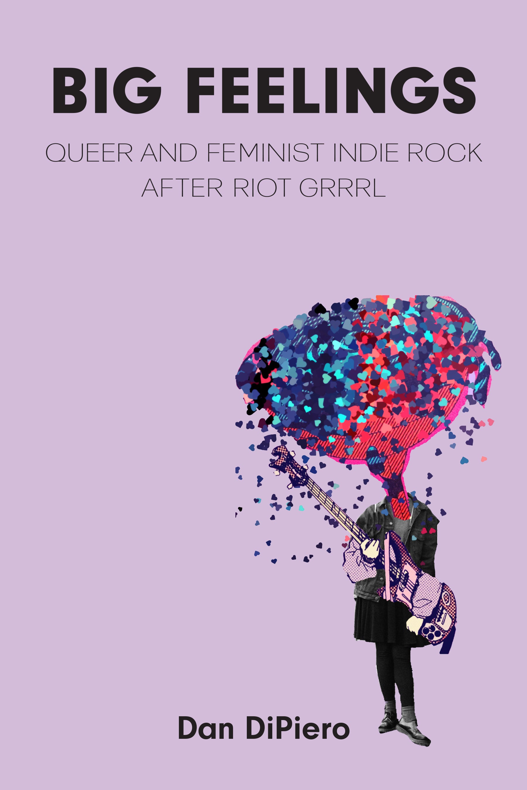 BIG FEELINGS: QUEER AND FEMINIST INDIE ROCK AFTER RIOT GRRRL - PAPERBACK - BOOK