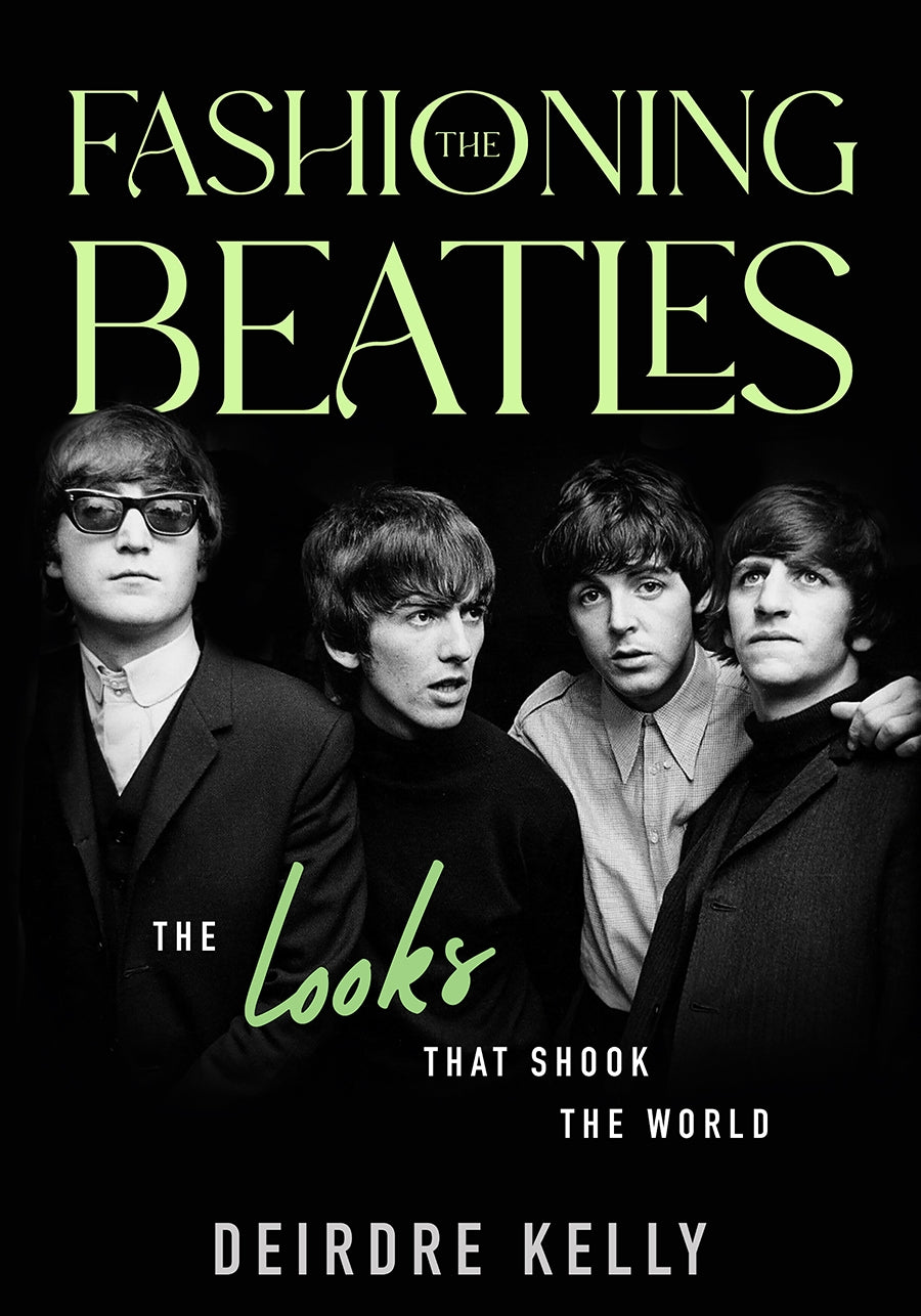 THE BEATLES - FASHIONING THE BEATLES: THE LOOKS THAT SHOOK THE WORLD - HARDCOVER - BOOK