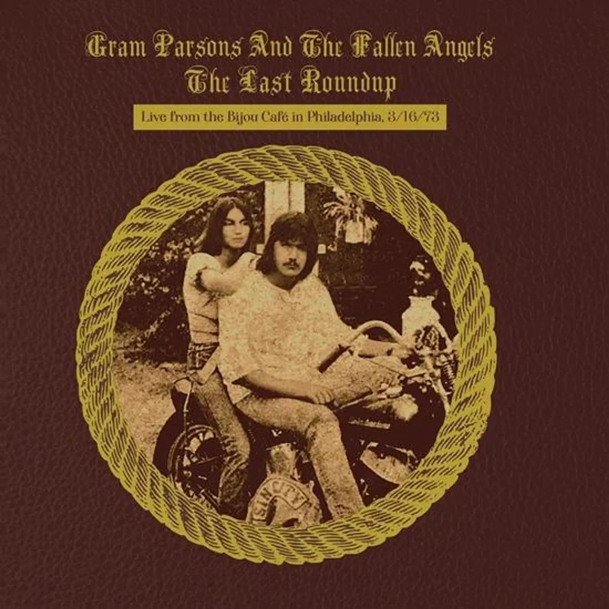 GRAM PARSONS AND THE FALLEN ANGELS - THE LAST ROUNDUP: LIVE AT THE BIJOU CAFE IN PHILADELPHIA 3/16/73 - VINYL LP