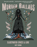 MURDER BALLADS: ILLUSTRATED LYRICS & LORE - HARDCOVER - BOOK