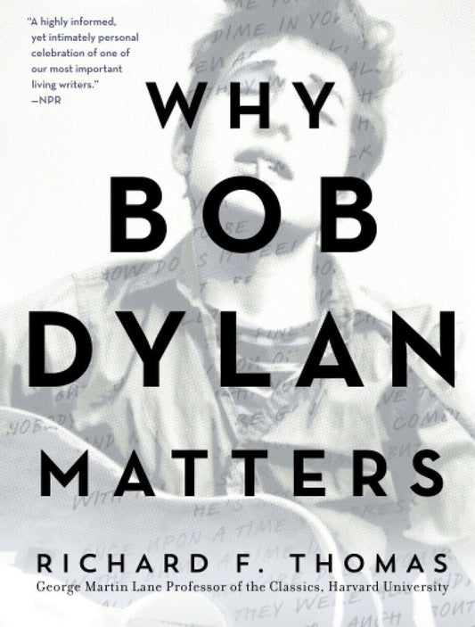 BOB DYLAN - WHY BOB DYLAN MATTERS - PAPERBACK - BOOK