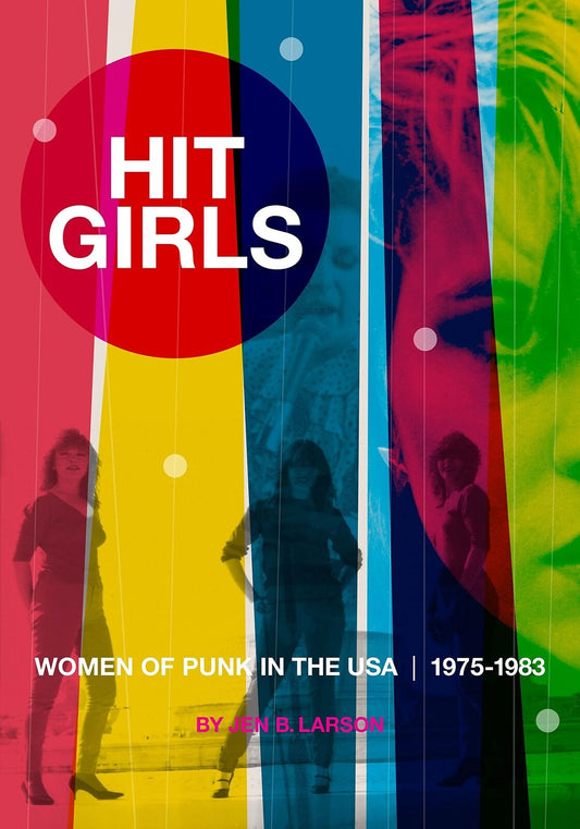 HIT GIRLS: WOMEN OF PUNK IN THE U.S.A. 1975-1983 - PAPERBACK - BOOK