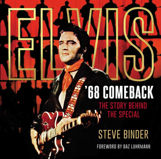 ELVIS PRESLEY - ELVIS '68 COMEBACK: THE STORY BEHIND THE SPECIAL - HARDCOVER - BOOK