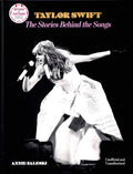 TAYLOR SWIFT - THE STORIES BEHIND THE SONGS: REVISED AND EXPANDED - HARDCOVER - BOOK