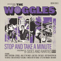THE WOGGLES - STOP AND TAKE A MINUTE: A COLLECTION OF B-SIDES AND RARITIES - VINYL LP