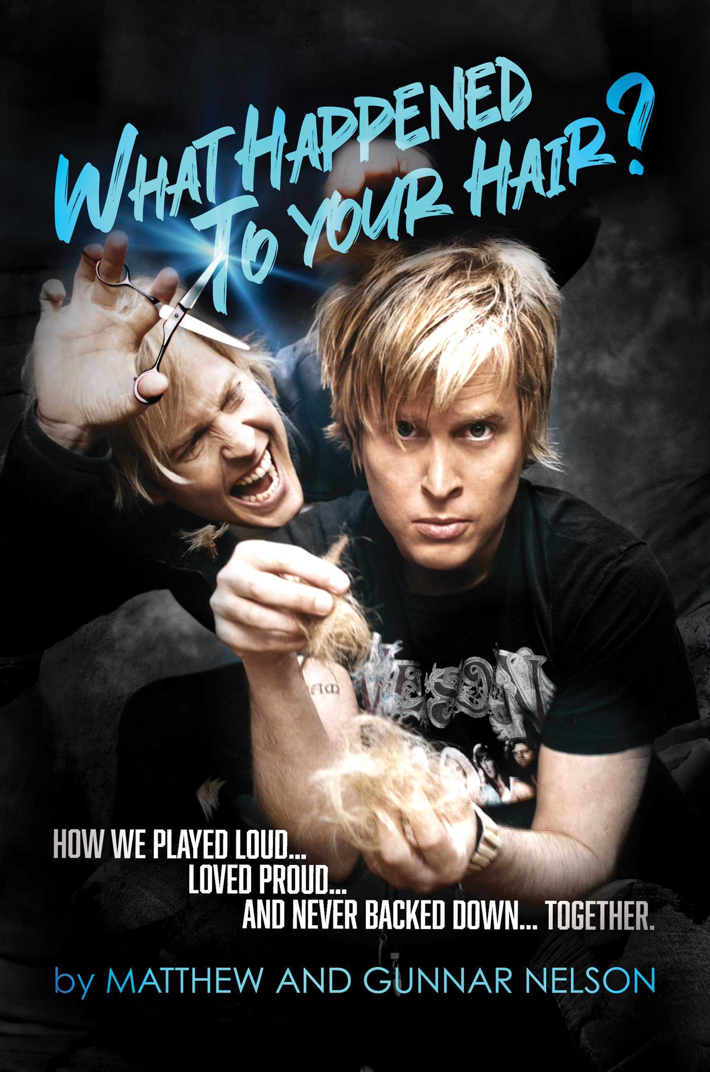 NELSON - MATTHEW AND GUNNAR NELSON - WHAT HAPPENED TO YOUR HAIR? - HARDCOVER - BOOK