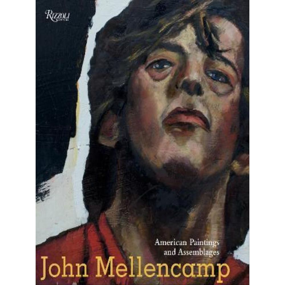 JOHN MELLENCAMP - AMERICAN PAINTINGS AND ASSEMBLAGES - HARDCOVER - BOOK