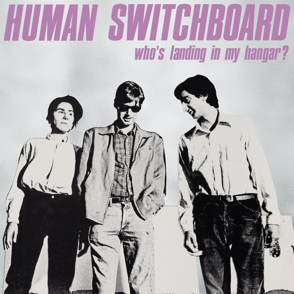 HUMAN SWITCHBOARD - WHO'S LANDING IN MY HANGAR? - VINYL LP
