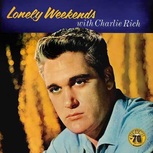 CHARLIE RICH - LONELY WEEKENDS WITH CHARLIE RICH - SUN RECORDS 70TH ANNIVERSARY EDITION - VINYL LP