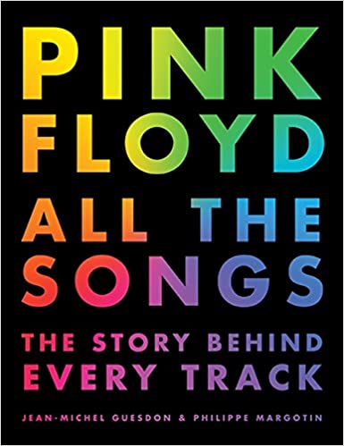 PINK FLOYD - ALL THE SONGS: THE STORY BEHIND EVERY TRACK - HARDCOVER - BOOK