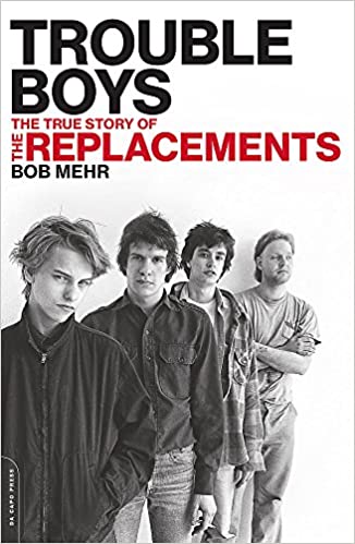 THE REPLACEMENTS - TROUBLE BOYS: THE TRUE STORY OF THE REPLACEMENTS - PAPERBACK - BOOK