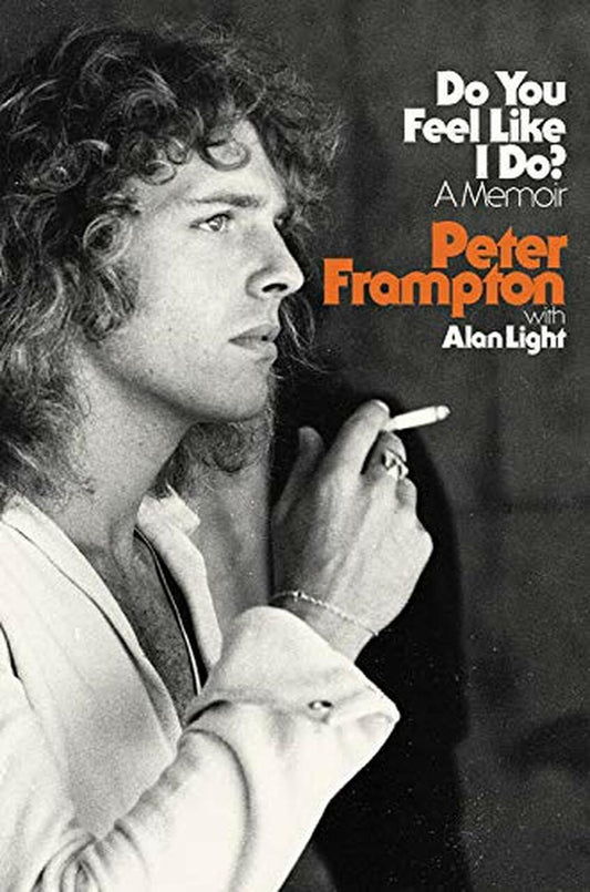 PETER FRAMPTON - DO YOU FEEL LIKE I DO?: A MEMOIR - BOOK