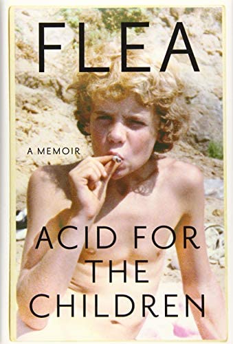RED HOT CHILI PEPPERS - FLEA - ACID FOR THE CHILDREN: A MEMOIR - PAPERBACK - BOOK