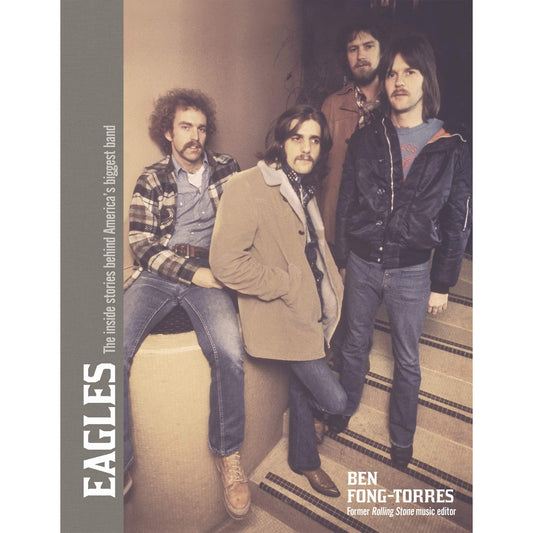 EAGLES - EAGLES: THE INSIDE STORIES BEHIND AMERICAN'S FAVORITE BAND - HARDCOVER - BOOK