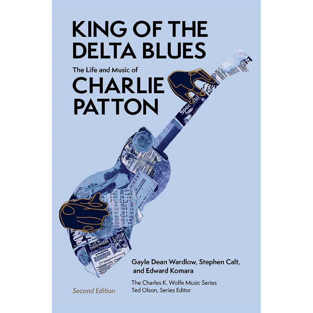 CHARLIE PATTON - KING OF THE DELTA BLUES: THE LIFE AND MUSIC OF CHARLIE PATTON - PAPERBACK - BOOK