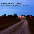 LUCINDA WILLIAMS - RUEDAS DE COCHE EN UN CAMINO DE GRAVA - LP DE VINILO