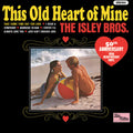 THE ISLEY BROTHERS - THIS OLD HEART OF MINE - 50TH ANNIVERSARY - VINYL LP