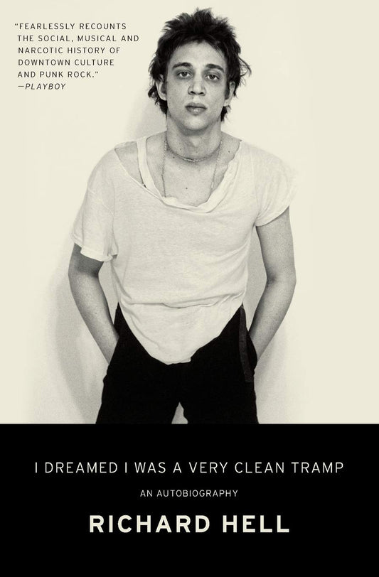 RICHARD HELL - I DREAMED I WAS A VERY CLEAN TRAMP: AN AUTOBIOGRAPHY - PAPERBACK - BOOK