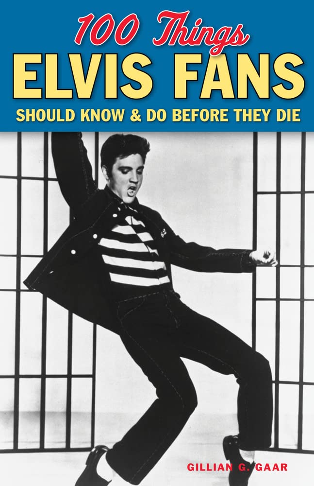 ELVIS PRESLEY - 100 THINGS THAT ELVIS FANS SHOULD KNOW & DO BEFORE THEY DIE - PAPERBACK - BOOK
