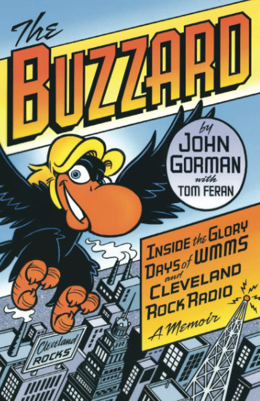 THE BUZZARD - INSIDE THE GLORY DAYS OF WMMS AND CLEVELAND ROCK RADIO: A MEMOIR - PAPERBACK - BOOK