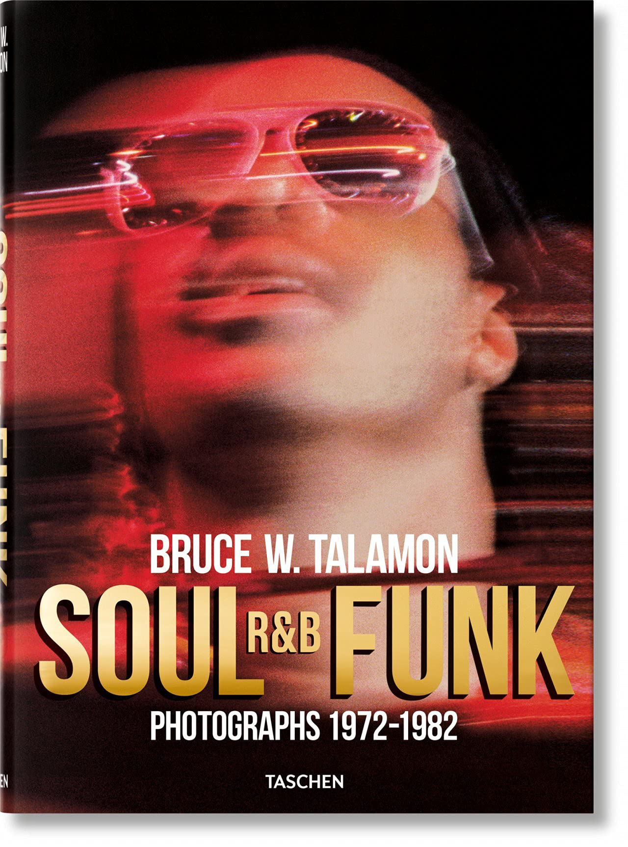BRUCE W TALAMON - SOUL R&B FUNK: PHOTOGRAPHS 1972-1982 - HARDCOVER - BOOK