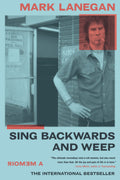 MARK LANEGAN - SING BACKWARDS AND WEEP: A MEMOIR - PAPERBACK - BOOK