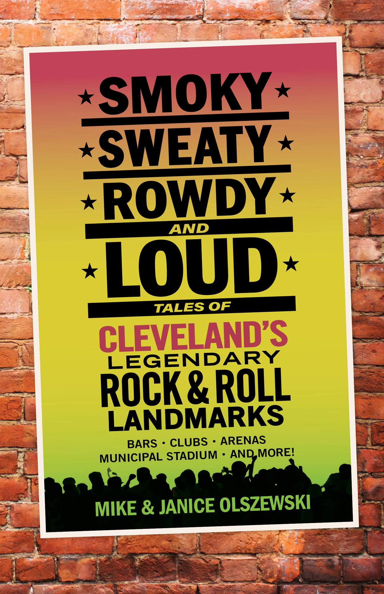 SMOKY, SWEATY, ROWDY & LOUD: TALES OF CLEVELAND'S LEGENDARY ROCK & ROLL LANDMARKS - BOOK