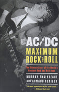AC/DC - MAXIMUM ROCK &amp; ROLL: LA HISTORIA DEFINITIVA DE LA MEJOR BANDA DE ROCK-AND-ROLL DEL MUNDO - LIBRO DE BOLSILLO