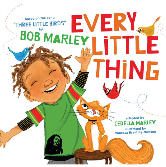 BOB MARLEY - EVERY LITTLE THING: BASED ON THE SONG "THREE LITTLE BIRDS" - PICTURE BOOK