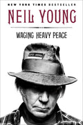 NEIL YOUNG - WAGING HEAVY PEACE - PAPERBACK - BOOK