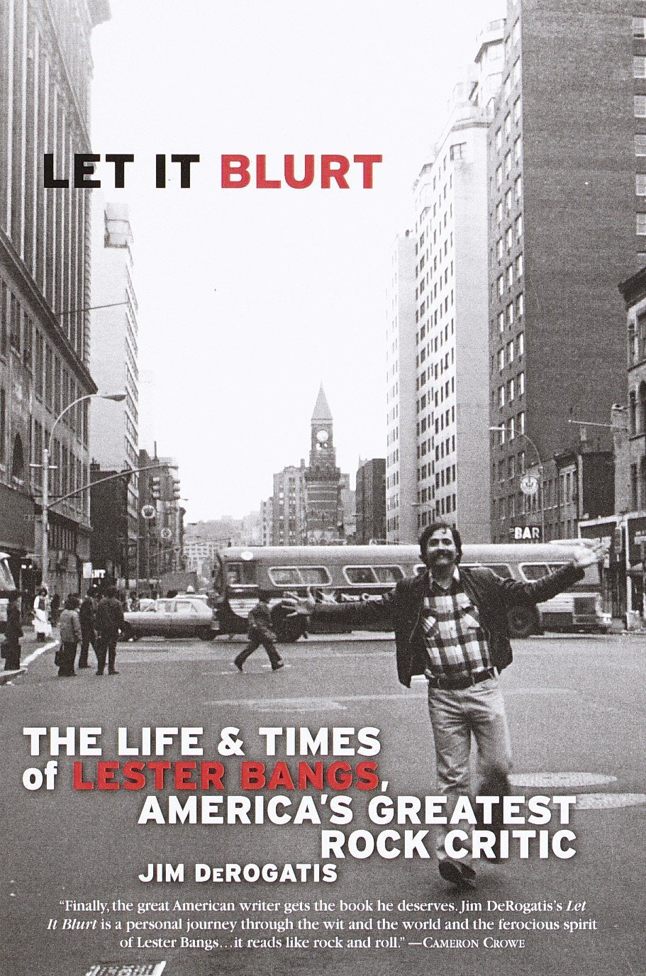 LESTER BANGS - LET IT BLURT: THE LIFE AND TIMES OF LESTER BANGS, AMERICA'S GREATEST ROCK CRITIC  - BOOK