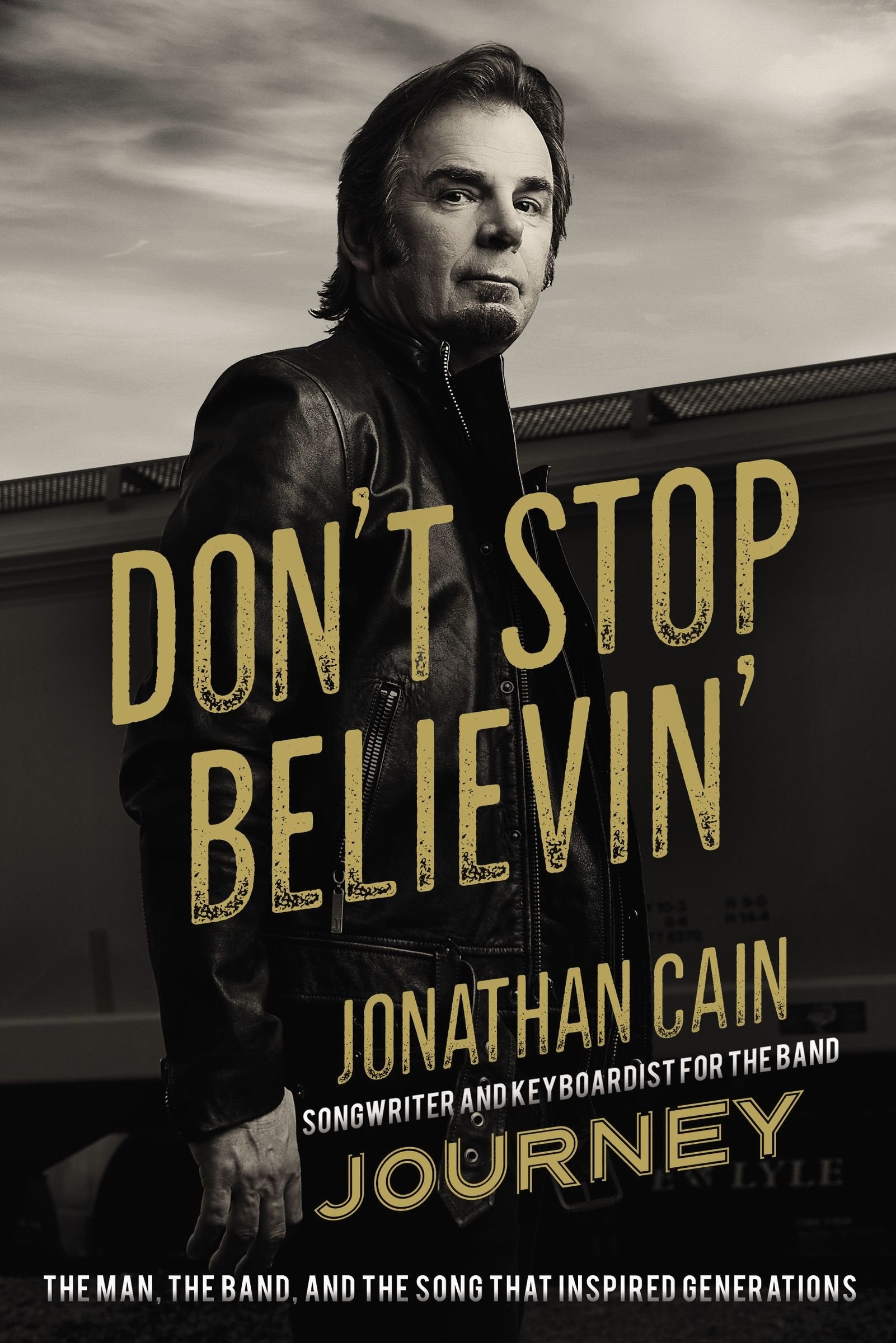 JOURNEY - JONATHAN CAIN - NO DEJES DE CREER: EL HOMBRE, LA BANDA Y LA CANCIÓN QUE INSPIRÓ GENERACIONES - LIBRO