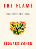 LEONARD COHEN - THE FLAME: POEMS NOTEBOOKS LYRICS DRAWINGS - PAPERBACK - BOOK