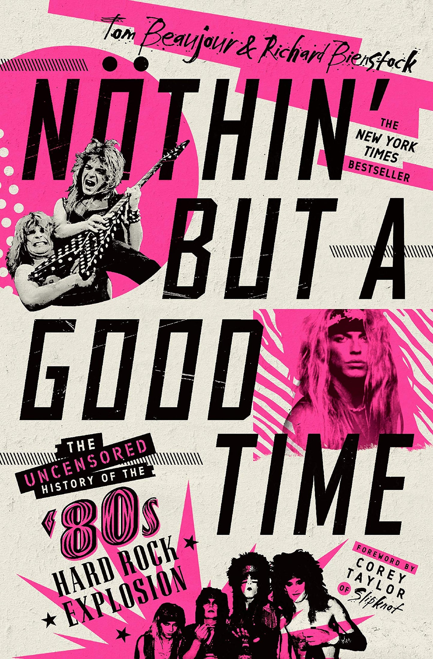 NOTHIN' BUT A GOOD TIME: THE UNCENSORED HISTORY OF THE '80s HARD ROCK EXPLOSION - PAPERBACK - BOOK