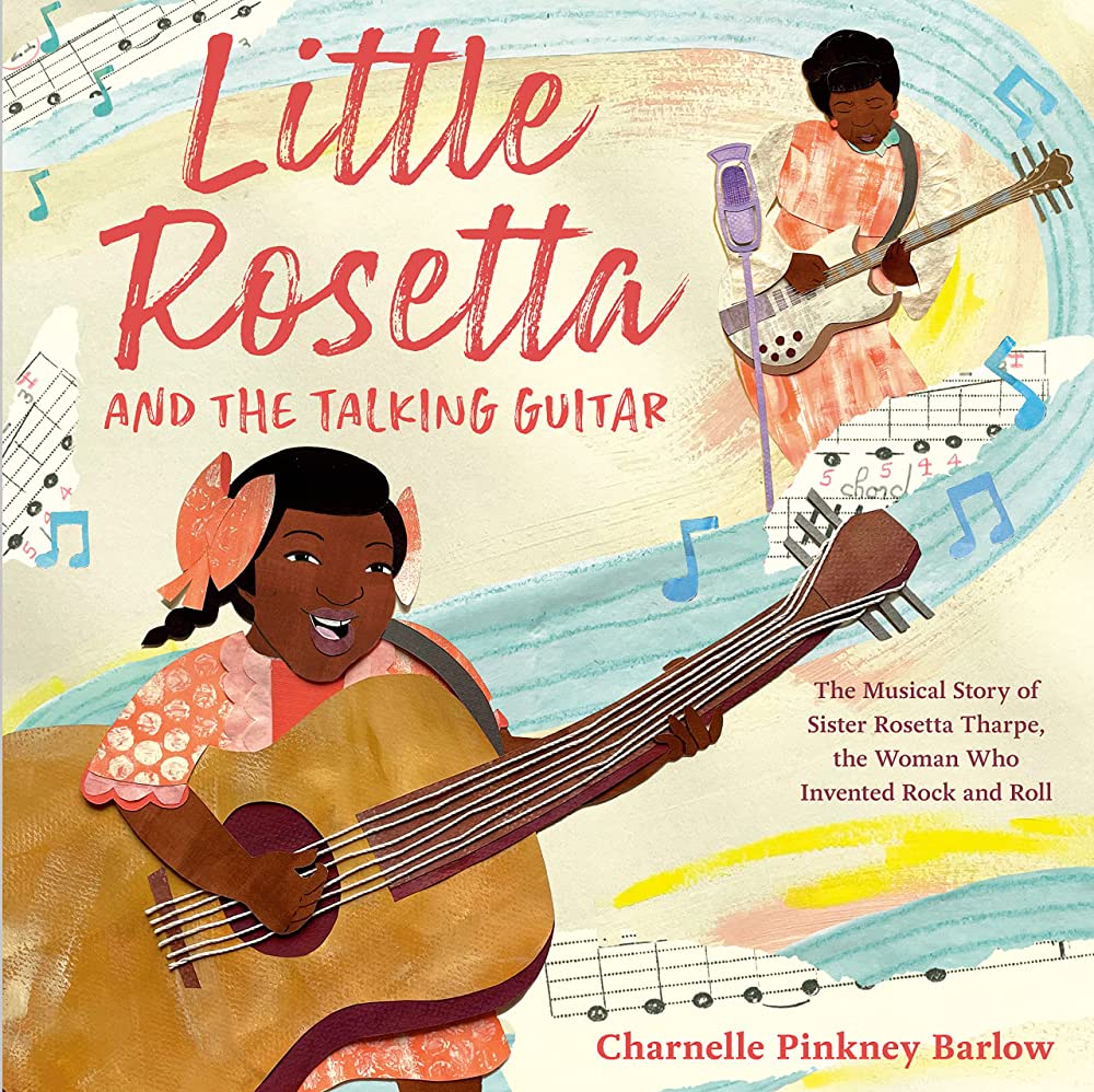 SISTER ROSETTA THARPE - LITTLE ROSETTA AND THE TALKING GUITAR: THE MUSICAL STORY OF SISTER ROSETTA THARPE, THE WOMAN WHO INVENTED ROCK AND ROLL - HARDCOVER - PICTURE BOOK
