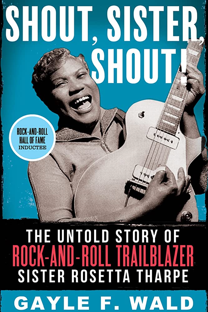 SISTER ROSETTA THARPE - SHOUT, SISTER, SHOUT: THE UNTOLD STORY OF ROCK-AND-ROLL TRAILBLAZER SISTER ROSETTA THARPE - PAPERBACK - BOOK