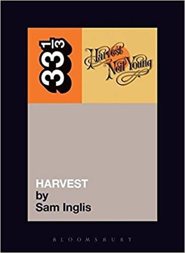 NEIL YOUNG'S HARVEST BY SAM INGLIS 33 1/3 COLLECTION BOOK