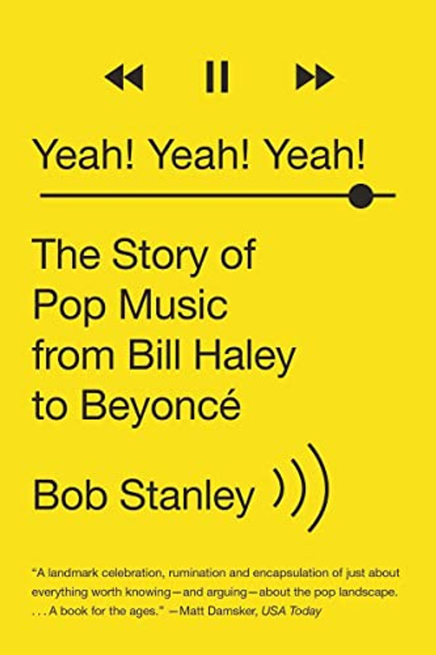 YEAH! YEAH! YEAH!: THE STORY OF POP MUSIC FROM BILL HALEY TO BEYONCE - PAPERBACK - BOOK