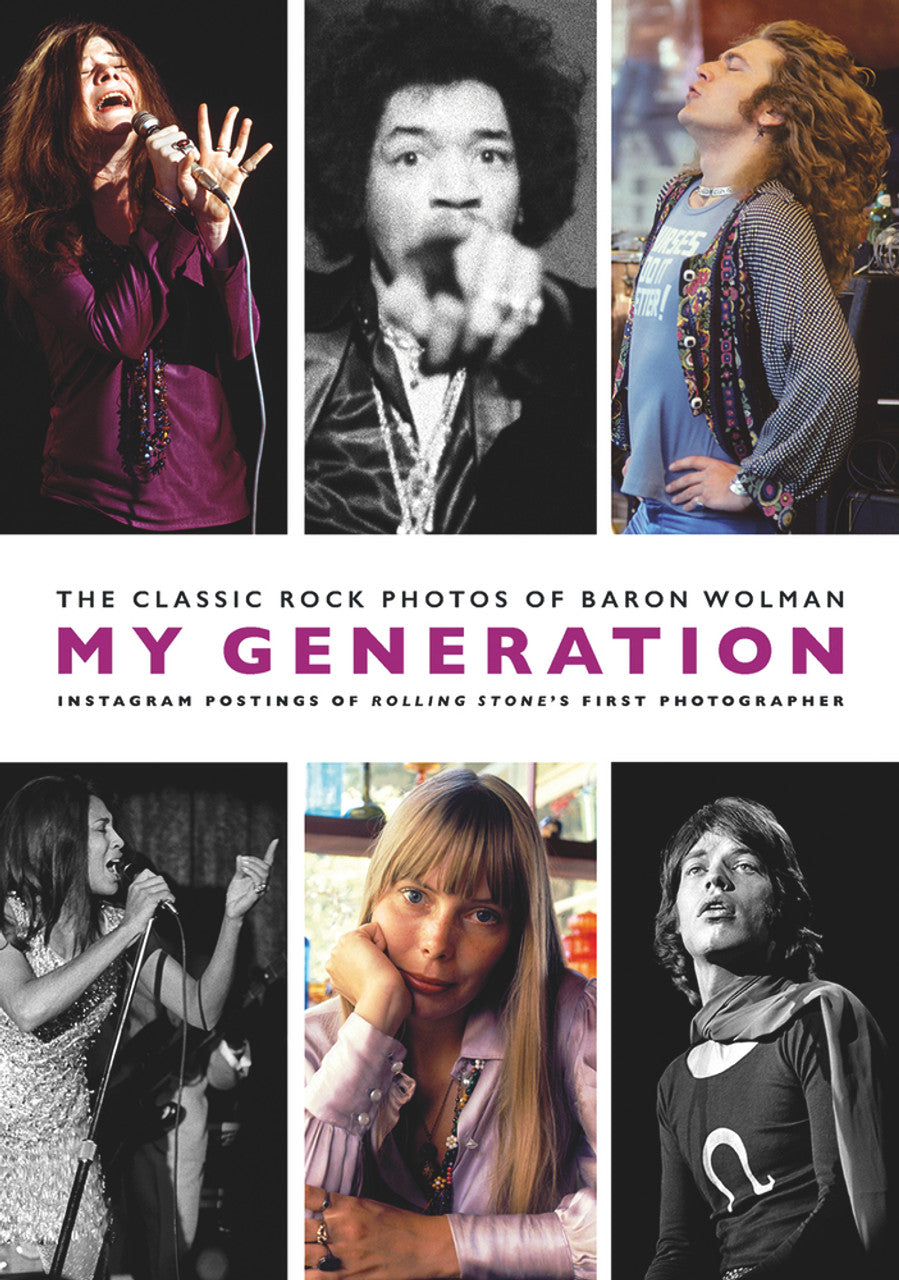 BARON WOLMAN - MY GENERATION: THE CLASSIC ROCK PHOTOS OF BARON WOLMAN - PAPERBACK - BOOK