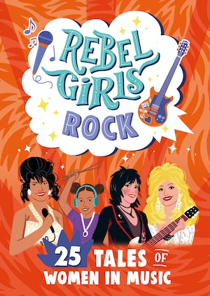 REBEL GIRLS ROCK: 25 TALES OF WOMEN IN MUSIC - PAPERBACK - BOOK