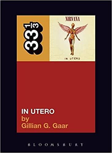 NIRVANA'S IN UTERO BY GILLIAN G. GAAR 33 1/3 COLLECTION BOOK