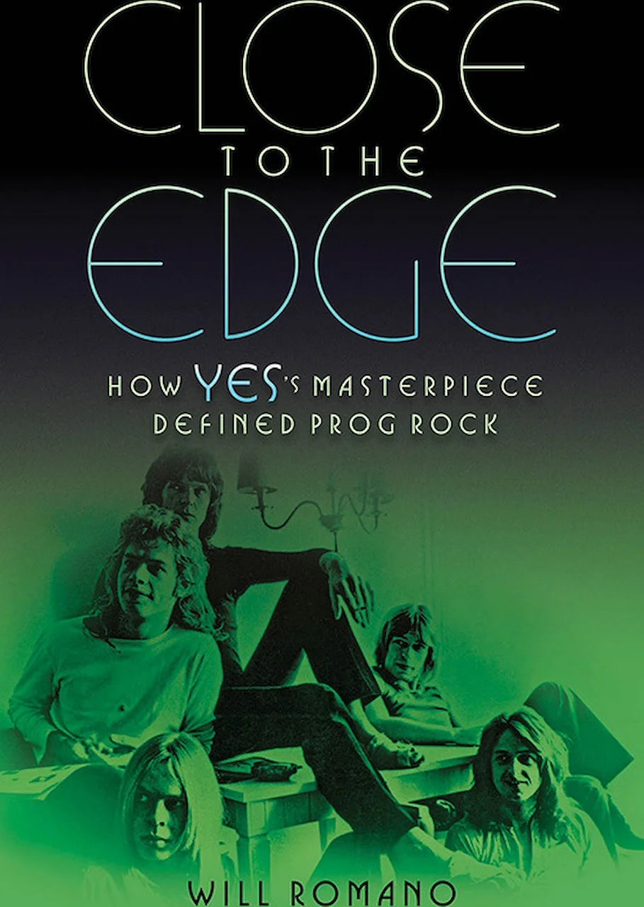 YES - CLOSE TO THE EDGE: HOW YES'S MASTERPIECE DEFINED PROG ROCK - PAPERBACK - BOOK