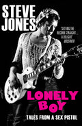 SEX PISTOLS - STEVE JONES - LONELY BOY: TALES FROM A SEX PISTOL