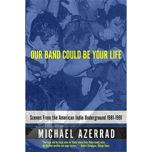 OUR BAND COULD BE YOUR LIFE - PAPERBACK - BOOK