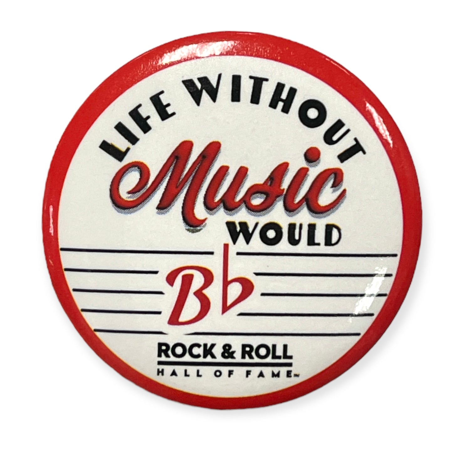 ROCK HALL LIFE WITHOUT MUSIC BUTTON
