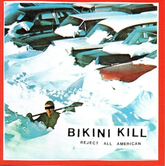 BIKINI KILL - REJECT ALL AMERICAN - VINYL LP